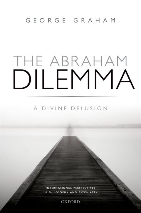 Book The Abraham Dilemma: A divine delusion (International Perspectives in Philosophy & Psychiatry) free