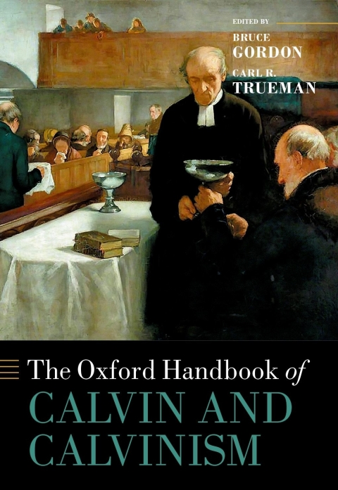 Book The Oxford Handbook of Calvin and Calvinism (Oxford Handbooks) free