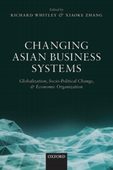Book Changing Asian Business Systems: Globalization, Socio-Political Change, and Economic Organization free