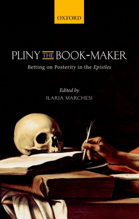 Book Pliny the Book-Maker: Betting on Posterity in the Epistles free