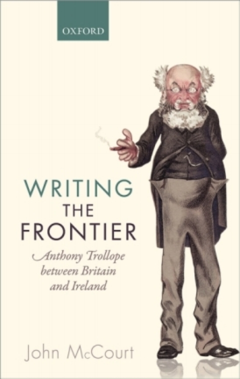 Book Writing the Frontier: Anthony Trollope between Britain and Ireland free