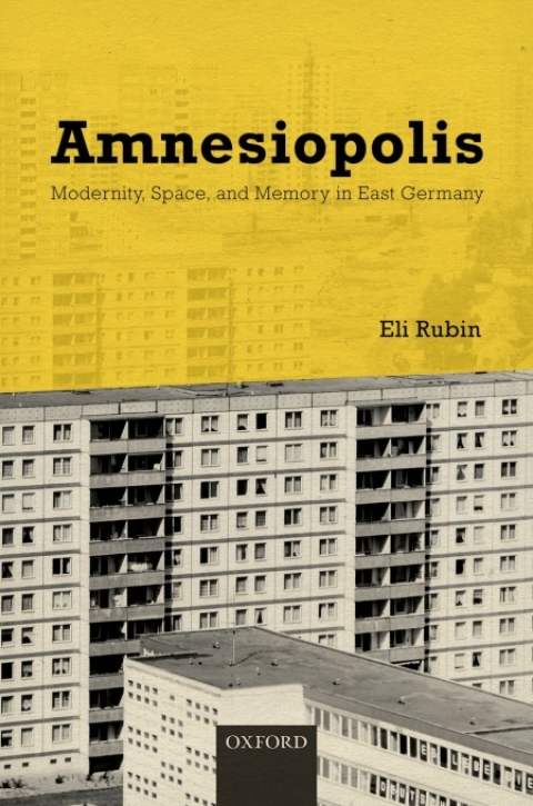 Book Amnesiopolis: Modernity, Space, and Memory in East Germany free