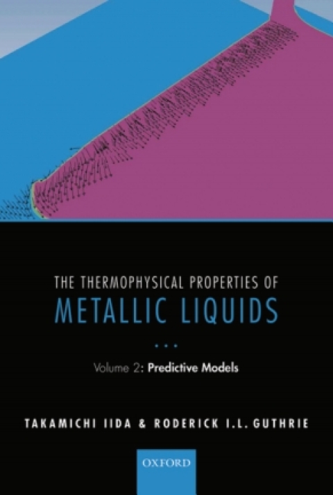 Book The Thermophysical Properties of Metallic Liquids: Volume 2 : Predictive models free