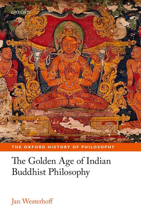 Book The Golden Age of Indian Buddhist Philosophy (The Oxford History of Philosophy) free