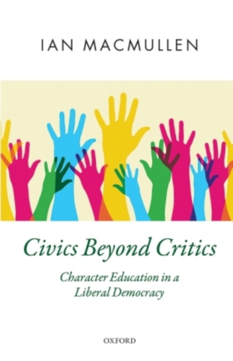 Book Civics Beyond Critics: Character Education in a Liberal Democracy (Oxford Political Theory) free