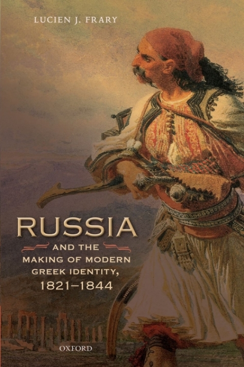 Book Russia and the Making of Modern Greek Identity, 1821-1844 free