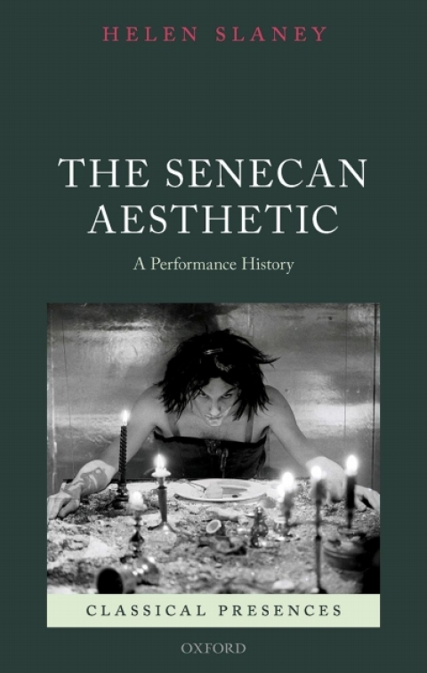 Book The Senecan Aesthetic: A Performance History (Classical Presences) free