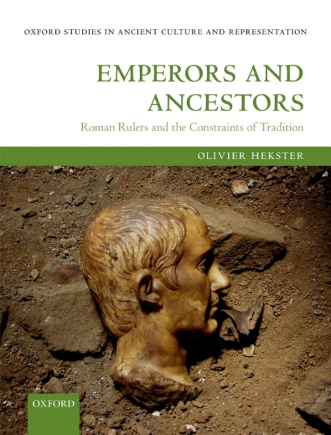 Book Emperors and Ancestors: Roman Rulers and the Constraints of Tradition (Oxford Studies in Ancient Culture & Representation) free