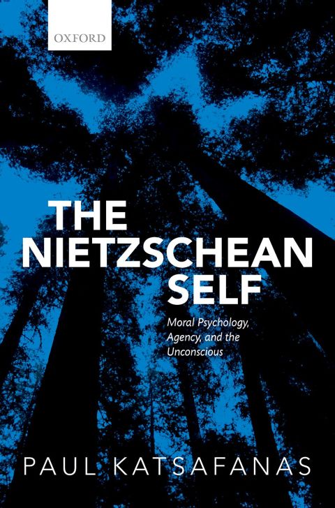 Book The Nietzschean Self: Moral Psychology, Agency, and the Unconscious free