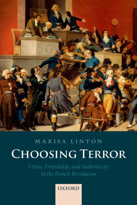 Book Choosing Terror: Virtue, Friendship, and Authenticity in the French Revolution free