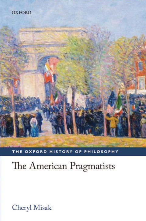 Book The American Pragmatists (The Oxford History of Philosophy) free