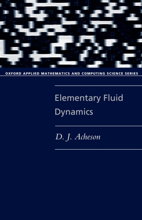 Book Elementary Fluid Dynamics (Oxford Applied Mathematics and Computing Science Series) free