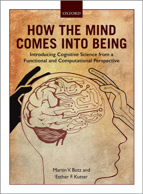 Book How the Mind Comes into Being: Introducing Cognitive Science from a Functional and Computational Perspective free