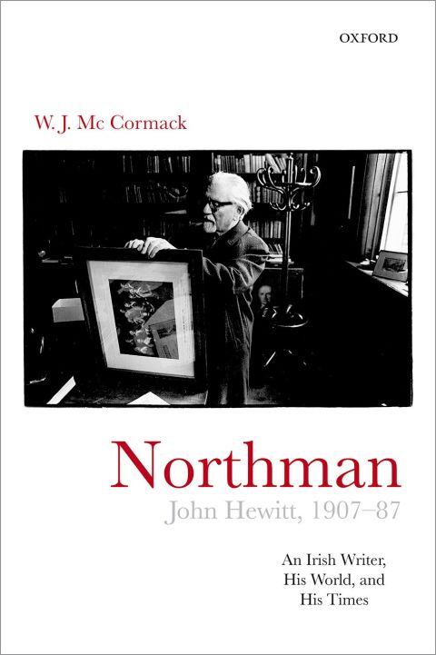Book Northman: John Hewitt (1907-87): An Irish writer, his world, and his times free