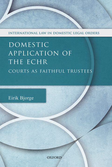 Book Domestic Application of the ECHR: Courts as Faithful Trustees (International Law and Domestic Legal Orders) free