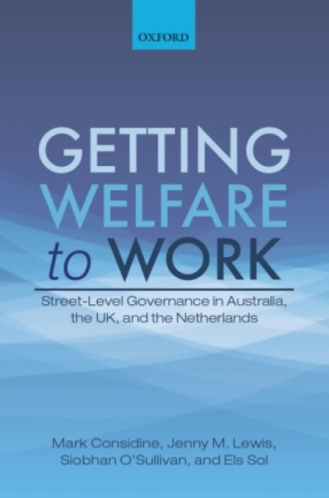 Book Getting Welfare to Work: Street-Level Governance in Australia, the UK, and the Netherlands free