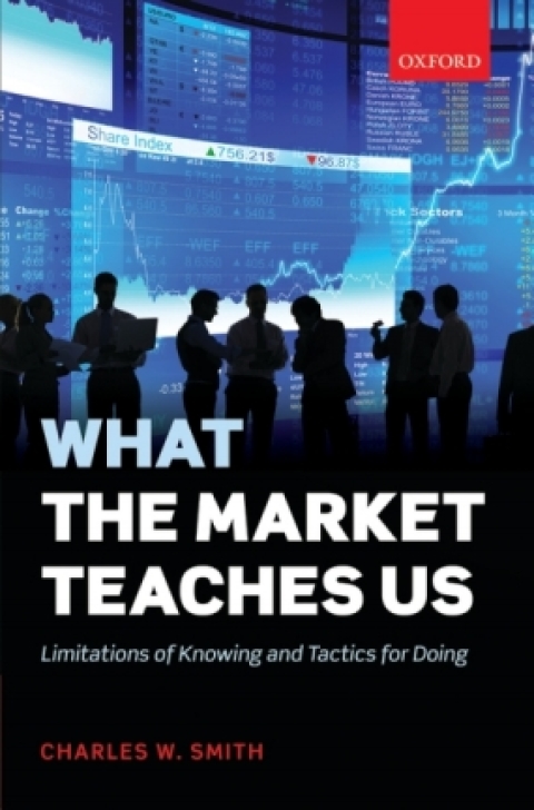 Book What the Market Teaches Us: Limitations of Knowing and Tactics for Doing free