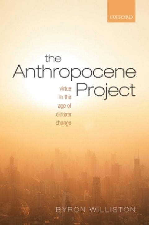 Book The Anthropocene Project: Virtue in the Age of Climate Change free