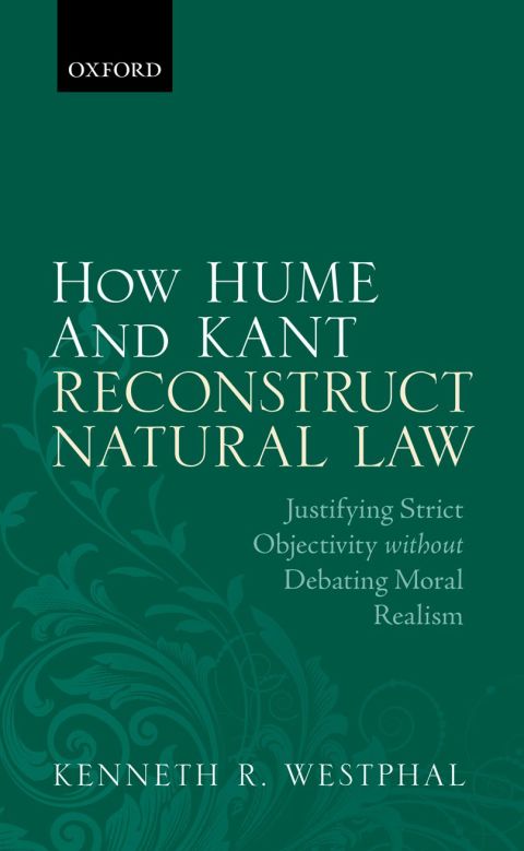Book How Hume and Kant Reconstruct Natural Law: Justifying Strict Objectivity without Debating Moral Realism free