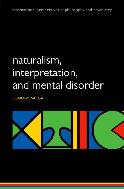 Book Naturalism, interpretation, and mental disorder (International Perspectives in Philosophy & Psychiatry) free