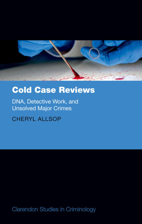 Book Cold Case Reviews: DNA, Detective Work and Unsolved Major Crimes (Clarendon Studies in Criminology) free