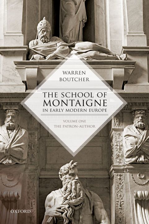 Book The School of Montaigne in Early Modern Europe: Volume One: The Patron Author free