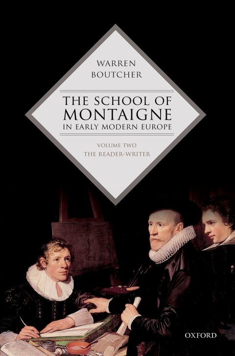 Book The School of Montaigne in Early Modern Europe: Volume Two: The Reader-Writer free