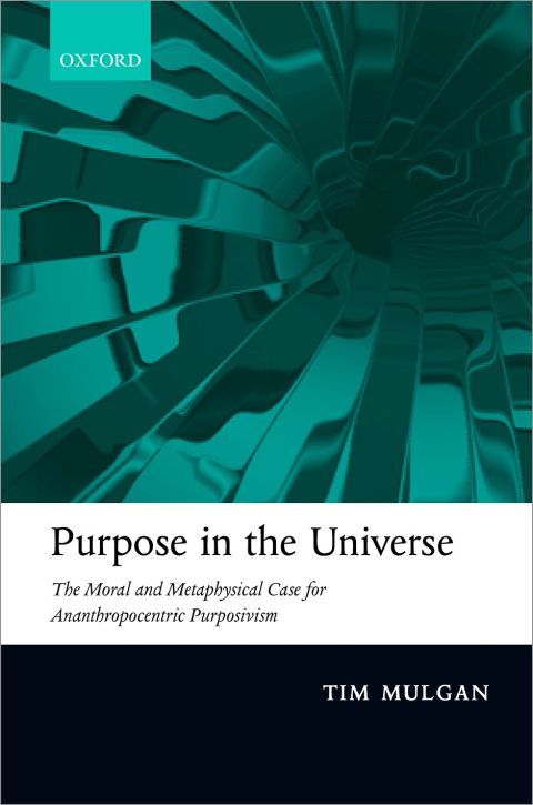 Book Purpose in the Universe: The moral and metaphysical case for Ananthropocentric Purposivism free
