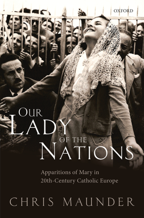 Book Our Lady of the Nations: Apparitions of Mary in 20th-Century Catholic Europe free