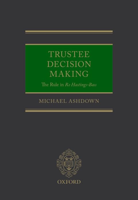 Book Trustee Decision Making: The Rule in Re Hastings-Bass free