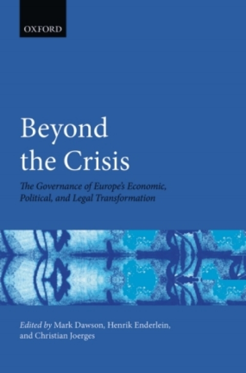 Book Beyond the Crisis: The Governance of Europe's Economic, Political and Legal Transformation (Hertie Governance Report) free
