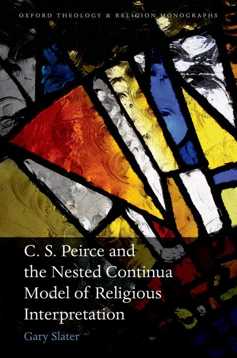 Book C.S. Peirce and the Nested Continua Model of Religious Interpretation (Oxford Theology and Religion Monographs) free