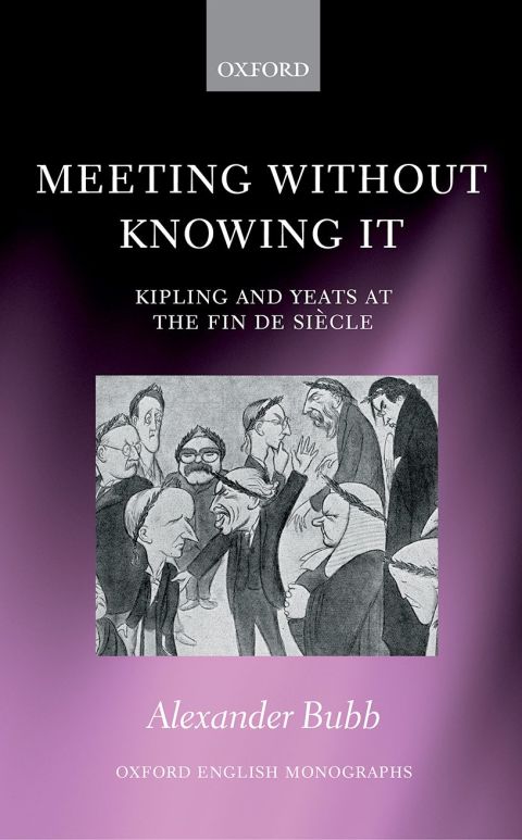Book Meeting Without Knowing It: Kipling and Yeats at the Fin de Siècle (Oxford English Monographs) free