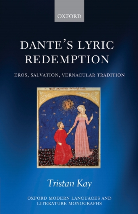 Book Dante's Lyric Redemption: Eros, Salvation, Vernacular Tradition (Oxford Modern Languages and Literature Monographs) free