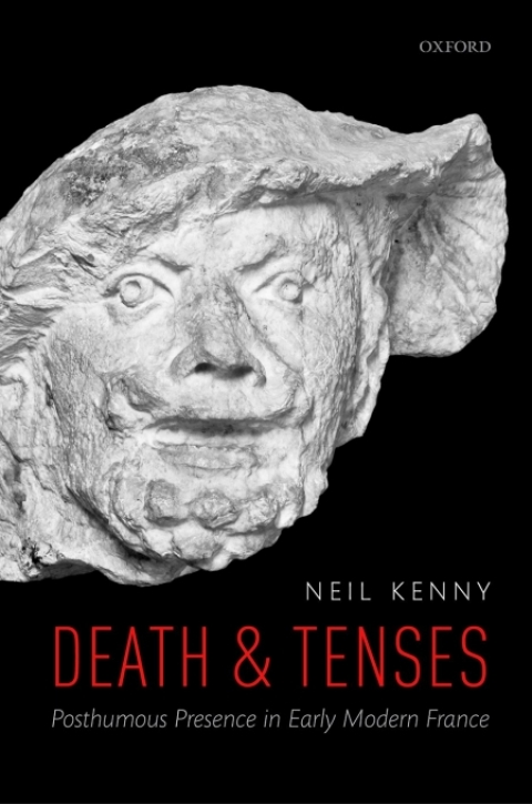 Book Death and Tenses: Posthumous Presence in Early Modern France free