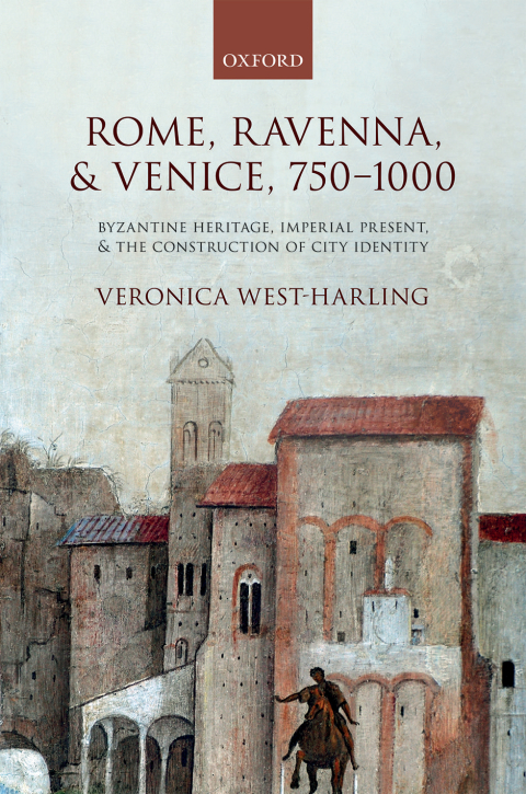 Book Rome, Ravenna, and Venice, 750-1000: Byzantine Heritage, Imperial Present, and the Construction of City Identity free