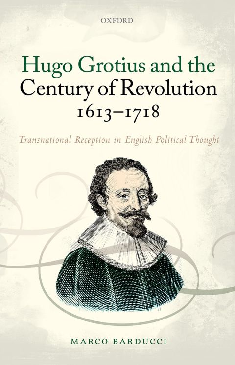 Book Hugo Grotius and the Century of Revolution, 1613-1718: Transnational Reception in English Political Thought free