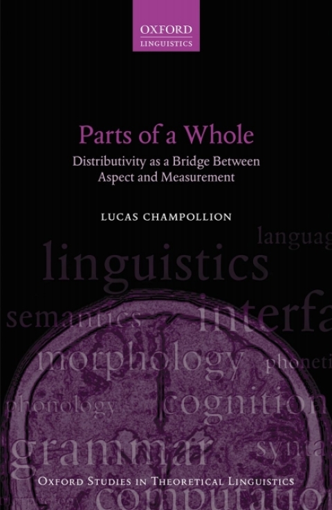 Book Parts of a Whole: Distributivity as a Bridge between Aspect and Measurement (Oxford Studies in Theoretical Linguistics Book 66) free