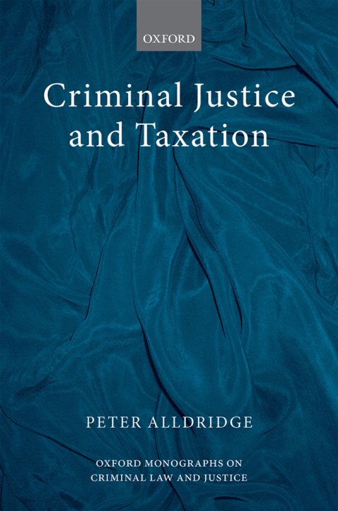 Book Criminal Justice and Taxation (Oxford Monographs on Criminal Law and Justice) free