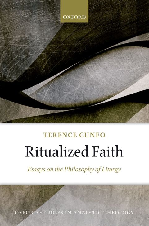 Book Ritualized Faith: Essays on the Philosophy of Liturgy (Oxford Studies in Analytic Theology) free