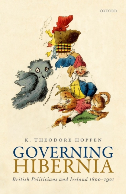Book Governing Hibernia: British Politicians and Ireland 1800-1921 free
