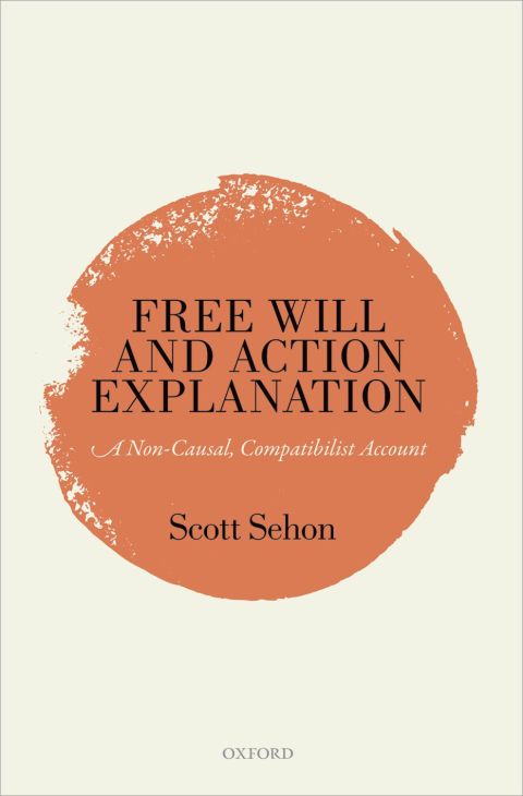 Book Free Will and Action Explanation: A Non-Causal, Compatibilist Account free
