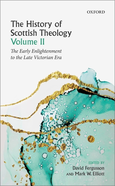 Book The History of Scottish Theology, Volume II: From the Early Enlightenment to the Late Victorian Era free