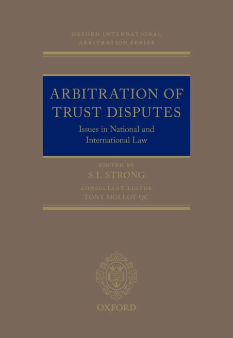 Book Arbitration of Trust Disputes: Issues in National and International Law (Oxford International Arbitration Series) free