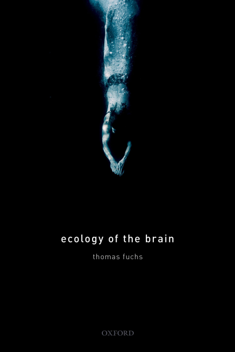 Book Ecology of the Brain: The phenomenology and biology of the embodied mind (International Perspectives In Philosophy & Psychiatry) free