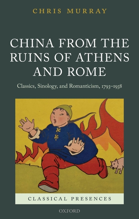 Book China from the Ruins of Athens and Rome: Classics, Sinology, and Romanticism, 1793-1938 (Classical Presences) free