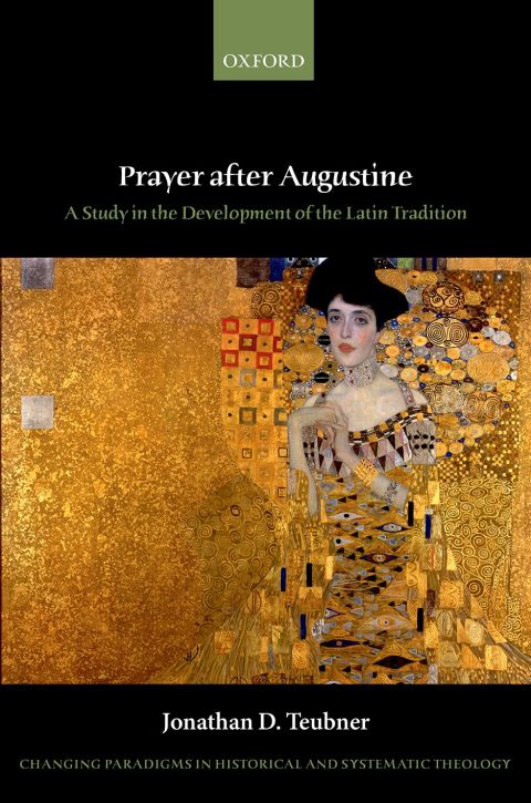 Book Prayer after Augustine: A study in the development of the Latin tradition (Changing Paradigms in Historical and Systematic Theology) free