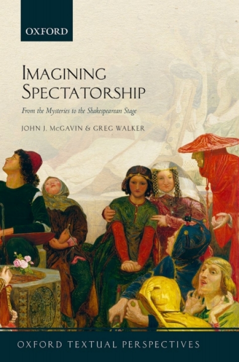 Book Imagining Spectatorship: From the Mysteries to the Shakespearean Stage (Oxford Textual Perspectives) free