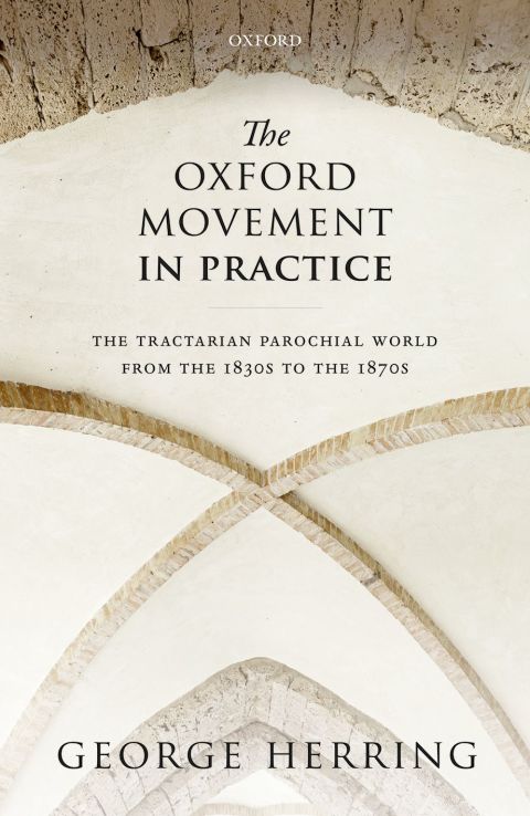 Book The Oxford Movement in Practice: The Tractarian Parochial World from the 1830s to the 1870s free