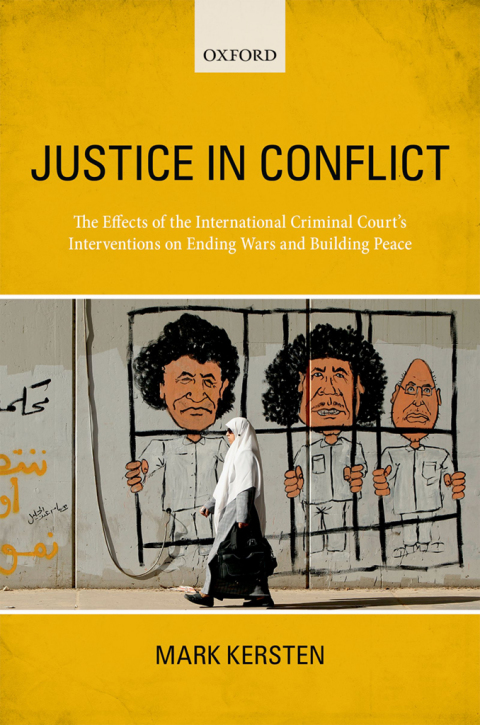 Book Justice in Conflict: The Effects of the International Criminal Court's Interventions on Ending Wars and Building Peace free